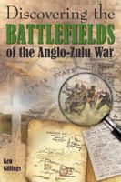 Discovering the Battlefields of the 1879 Anglo-Zulu War 1920143904 Book Cover