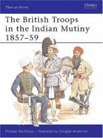 The British Troops in the Indian Mutiny 1857-59 (Men-At-Arms Series, 268) 1855323699 Book Cover