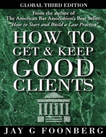 How to Get and Keep Good Clients - Global 3rd Edition B08Z2RLLTQ Book Cover