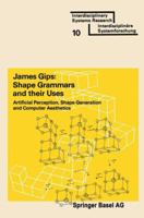 Shape grammars and their uses: Artificial perception, shape generation and computer aesthetics (ISR, Interdisciplinary systems research) 3764307943 Book Cover