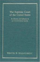 The Supreme Court of the United States: Its History and Influence in Our Constitutional System 158477147X Book Cover