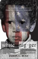 White Nigger: The Struggles and Triumphs Growing up Bi-Racial in America 0692913858 Book Cover