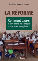 La réforme. Comment passer d'une école au Sénégal à une école sénégalaise ? (Harmattan Sénégal) (French Edition) 2343228078 Book Cover