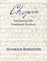 Chopin - Interpreting His Notational Symbols 0634098519 Book Cover