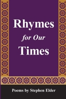 Rhymes For Our Times: Poems by Stephen Elder 1387409727 Book Cover