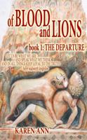 Of Blood and Lions: Book One: The Departure 1937273830 Book Cover