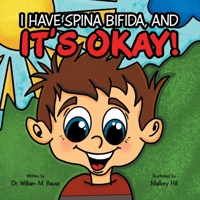 It's Okay!: I Have Spina Bifida, And 1664237682 Book Cover