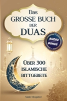 Das grosse Buch der Duas: Über 300 islamische Bittgebete, um die Herzen zu erleuchten und die Dunkelheit zu vertreiben (German Edition) 1915690331 Book Cover