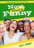 Now, That's Funny: Laughing Through the Potholes of Life 1625100671 Book Cover