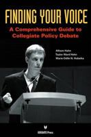 Finding Your Voice: A Comprehensive Guide to Collegiate Policy Debate 1617700517 Book Cover
