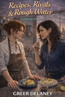 Recipes, Rivals & Rough Water: A Delaney Novel B0GZF1QRLC Book Cover