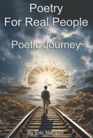 Poetry for Real People: Poetic Journey B0DRVV862F Book Cover