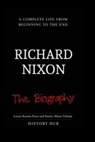 Richard Nixon: A Brief Biography from Beginning to the End B096TJLL6C Book Cover