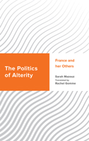 The Politics of Alterity: France and her Others 1538145901 Book Cover