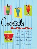 Cocktails A-Go-Go: 100 Recipes from the 60s and Beyond 0789308460 Book Cover