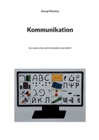 Kommunikation: ist, wenn man sich trotzdem versteht! (German Edition) 3757819772 Book Cover