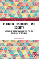 Religion, Discourse, and Society: Towards a Discursive Sociology of Religion 1032193638 Book Cover
