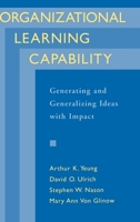 Organizational Learning Capability: Generating and Generalizing Ideas with Impact 0195102045 Book Cover