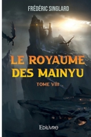 Le Royaume des Mainyu-Tome VIII (French Edition) 2414561289 Book Cover