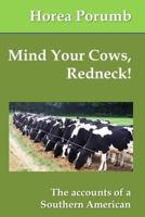 Mind Your Cows, Redneck!: The Accounts of a Southern American 1726867110 Book Cover