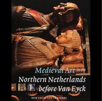 Medieval Art in the Northern Netherlands Before Van Eyck 9075616007 Book Cover
