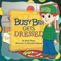 Busy Ben Gets Dressed 1477154566 Book Cover