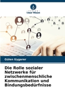 Die Rolle sozialer Netzwerke für zwischenmenschliche Kommunikation und Bindungsbedürfnisse (German Edition) 6630073479 Book Cover