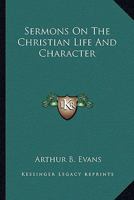 Sermons On The Christian Life And Character 1432634992 Book Cover
