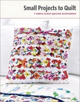 Quick Quilted Gifts: scrap projects to stitch in a flash 1627100970 Book Cover