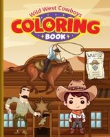 Wild West Cowboys Coloring Book For Kids: Wild West Coloring Pages For Preschool, Kindergarten / Cowboys Coloring Book B0CF7FX9L2 Book Cover