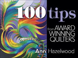 100 Tips from Award Winning Quilters 1574329642 Book Cover