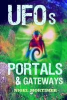UFOs, Portals and Gateways: Investigating Orbs, ETs, Ghost Owls & dimensional Aliens 1500588857 Book Cover