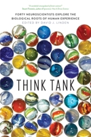 Think Tank: Forty Neuroscientists Explore the Biological Roots of Human Experience 0300225547 Book Cover