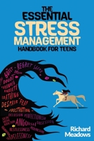 The Essential Stress Management Handbook for Teens: A Teen’s Guide to Mastering Natural Techniques to Stress Less, Accomplish More and Live a ... Skills Workbooks and Handbooks for Teens) 1088102670 Book Cover