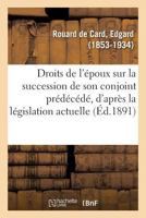 Des Droits de l'époux sur la succession de son conjoint prédécédé, d'après la législation actuelle 2014111502 Book Cover