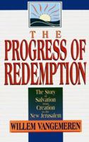 The Progress of Redemption: The Story of Salvation from Creation to the New Jerusalem 0310231302 Book Cover