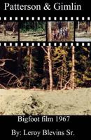 Patterson & Gimlin Bigfoot Film 1967: Patterson & Gimlin Bigfoot Film 1967 1537263935 Book Cover