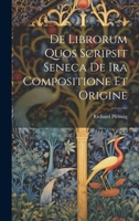 De Librorum Quos Scripsit Seneca De Ira Compositione Et Origine 1022793985 Book Cover