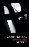 Ton ombre: Recueil (French Edition) 2322522953 Book Cover