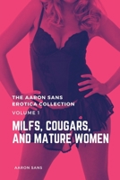 The Aaron Sans Erotica Collection Volume 1: MILFs, Cougars, and Mature Women B095JJVZDK Book Cover