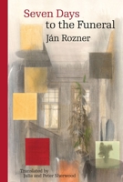 Seven Days to the Funeral (Modern Slovak Classics) 8024656337 Book Cover