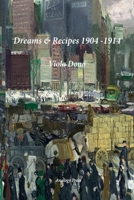 Dreams & Recipes 1904 - 1914 0993095917 Book Cover