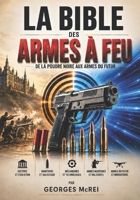 La Bible des armes à feu: De la poudre noire aux armes du futur (French Edition) B0H1M8K5NW Book Cover