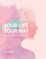 Your Life - Your Way 0996197826 Book Cover