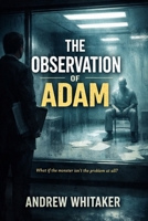 THE OBSERVATION of ADAM B0GFKXJXTJ Book Cover