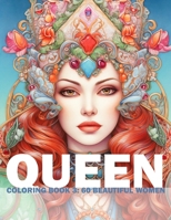 Queen Coloring Book 3: 60 Beautiful Women: Adult/Teens Coloring Book - Beautiful Women Of European Heritage For You To Color And Paint B0CRZKDCQL Book Cover
