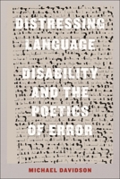 Distressing Language: Disability and the Poetics of Error 1479813842 Book Cover