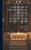 Conjecture De Nicolas De Cusa, Cardinal, Touchant Les Derniers Temps, Écrite L'an 1452 1021292818 Book Cover