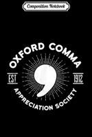 Composition Notebook: Oxford Comma Est 1912 Appreciation Society Journal/Notebook Blank Lined Ruled 6x9 100 Pages 1706480288 Book Cover