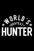 World's Okayest Hunter: Nice Notebook for Hunter Funny Christmas Gift Idea for Hunter Hunter Journal 100 pages 6x9 inches 1704238587 Book Cover